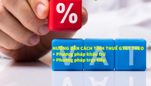 Phương pháp tính thuế GTGT khấu trừ và trực tiếp